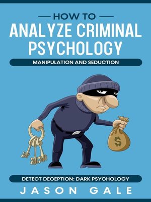 cover image of How to Analyze Criminal Psychology, Manipulation and Seduction